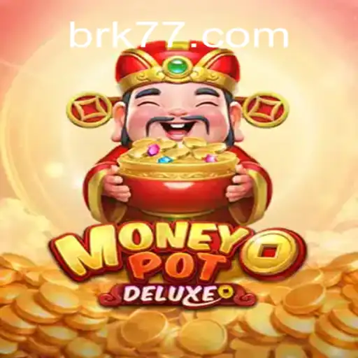 Descubra o Fascinante Mundo de MoneyPotDELUXE com BRK777.com